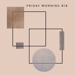 Friday Morning #18