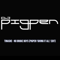 Tinashe - No Broke Boys (Pigpen 'Giving It All' Edit)