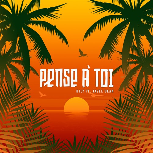 DjLy Feat. Javee Dean (Pense À Toi) 2022