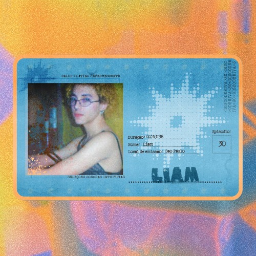 ep. 30 - liam (calor / latino / efervescente)