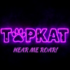 Hear Me Roar TopKat