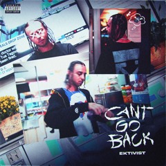 Ektivist - Can't Go Back (Prod.Ektivist)