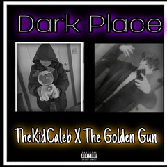 Dark Place (feat, TheKidCaleb) (Mixed By TheKidCaleb)