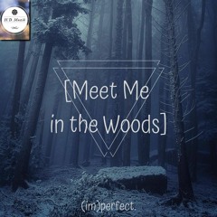 "Meet me in the Woods"