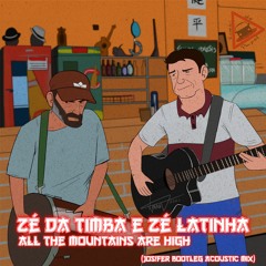 Zé da Timba e Zé Latinha - All The Mountains Are High (Jos!fer Bootleg Acoustic Mix)