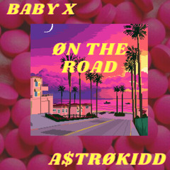 ON THE ROAD (feat.Astrokidd) (*”MISS THE RAGE” REMIX*)
