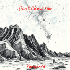 Don't Chase Her