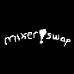 mixer!swap OST 010 - Dripping Wet