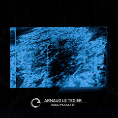 Arnaud Le Texier - Basic Module EP  (Bandcamp Exclusive) - Children Of Tomorrow