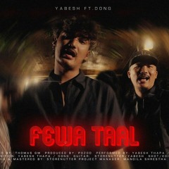 Yabesh Thapa - Fewataal feat. DONG Bishalians