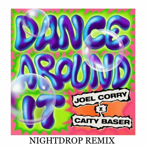 Joel Corry & Caity Baser - Dance Around It (Nightdrop House Remix)