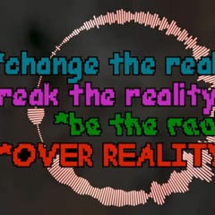 Dusted Karmas - Phase 2.5_l Change the reality, Break the reality, Be the reality, Over reality