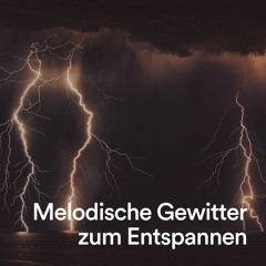 Melodische Gewitter zum Entspannen