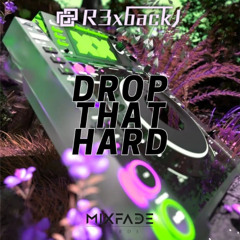 R3xbackJ - DROP THAT HARD (Extended Mix)