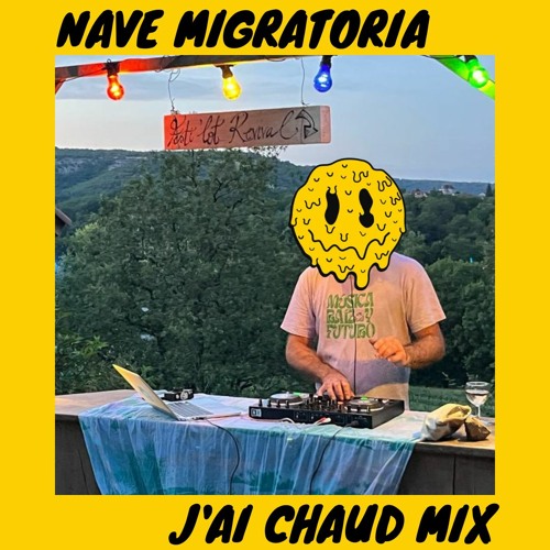 Nave Migratoria - J'ai Chaud Mix