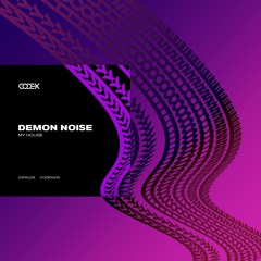 CODEX243: Demon Noise - My House