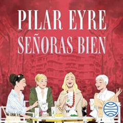Audiolibro gratis 🎧 Señoras bien | Pilar Eyre