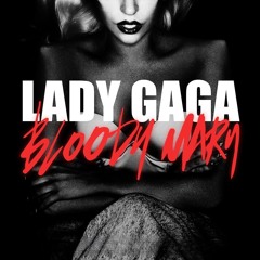 Lady Gaga, Leanh, Slupie - Bloody Mary (Samuel EDIT) FREE