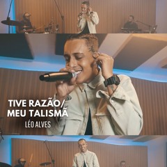 Tive Razão / Meu Talismã (Cover)