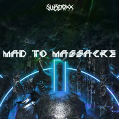 SubDoxx - Mad To Massacre
