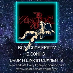 Bandcamp Friday Edition The Whizbanger Show #189 - August 4, 2023