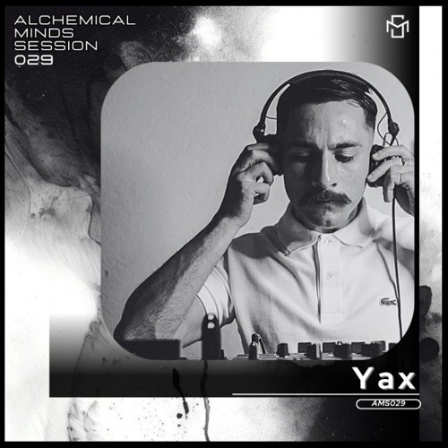 Alchemical Minds Session 029~Yax (Australia)