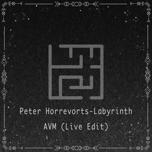 Peter Horrevorts - Labyrinth AVM(Live Edit)(FREE DL)