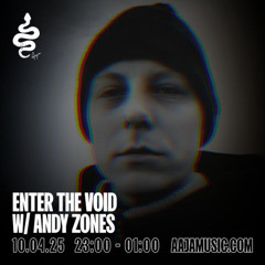Enter The Void w/ Andy Zones - Aaja channel 1 - 10 04 25