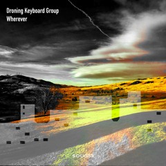 Droning Keyboard Group - Wherever