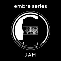 Embre series #002 | JAM