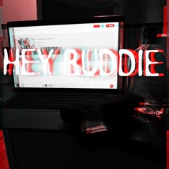 HEY BUDDIE!!