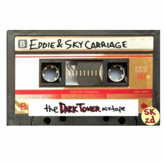 The Dark Tower Mixtape - Eddie & Sky Carriage