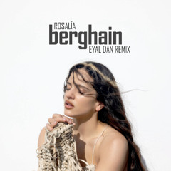 ROSALÍA - Berghain (Eyal Dan Remix) [Intro + Club + Extended Mixes]