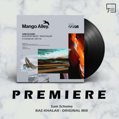 PREMIERE: Sam Scheme - Bas Khalar (Original Mix) [MANGO ALLEY]