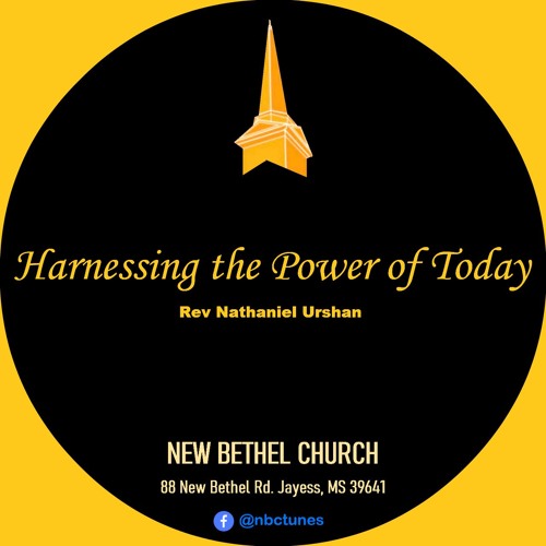 Rev Nathaniel Urshan - Harnessing The Power Of Today