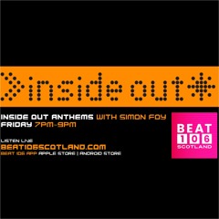 Inside Out Anthems on Beat 106 Scotland with Simon Foy - Fridays 7pm on Beat 106 Scotland