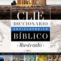 [Get] EBOOK 📩 Diccionario enciclopédico bíblico ilustrado CLIE (Spanish Edition) by