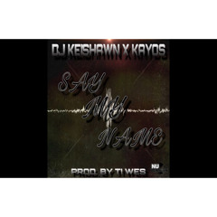 Dj Keishawn x Kayos - Say My Name (Prod. By Tiwes Lesolo)