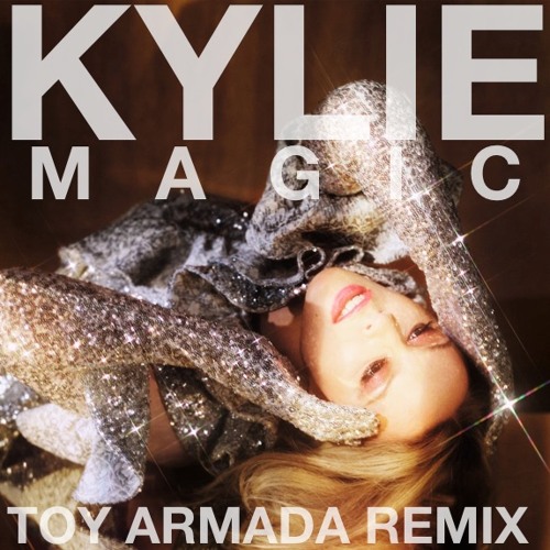 Kylie - Magic (Toy Armada Instrumental) *vocal mix on DL link*
