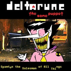 [Deltarune : The Same Puppet] -Spamton the Selesman of All Thi ngs