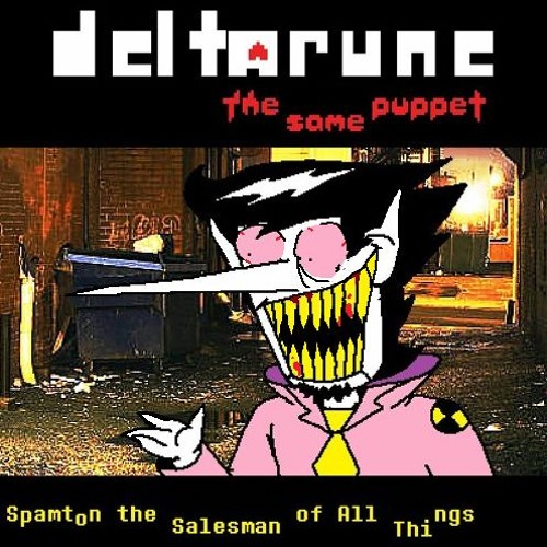 [Deltarune : The Same Puppet] -Spamton the Selesman of All Thi ngs