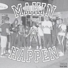MAKIN IT HAPPEN