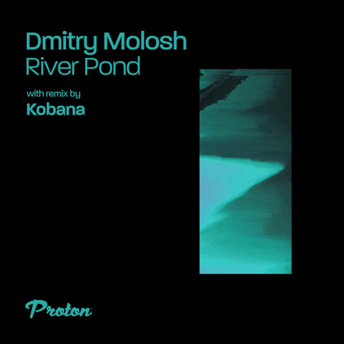 Premiere: Dmitry Molosh - River Pond [Proton Music]