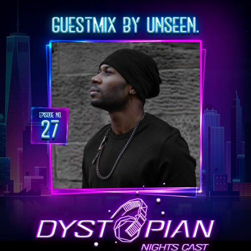 Dystopian Nights Cast 27 With Guestmix By Unseen (November 1, 2021)