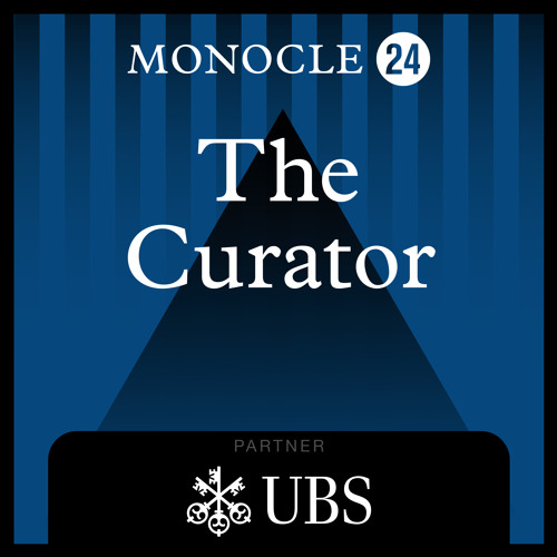 The Curator - Highlights from Monocle 24