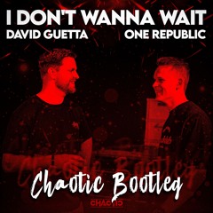 David Guetta & One Republic - I Don't Wanna Wait (CHAOTIC HARDSTYLE BOOTLEG) (BUY = FREE DOWNLOAD)