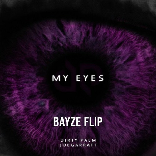 Dirty Palm - My Eyes (feat. Joegarratt)(bayze flip)