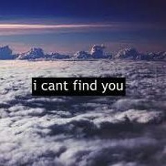 I Cant Find You
