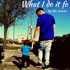 What I Do It For