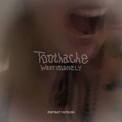 Toothache (somber version)